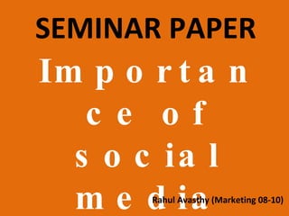 SEMINAR PAPER Importance of social media marketing Rahul Avasthy (Marketing 08-10) 