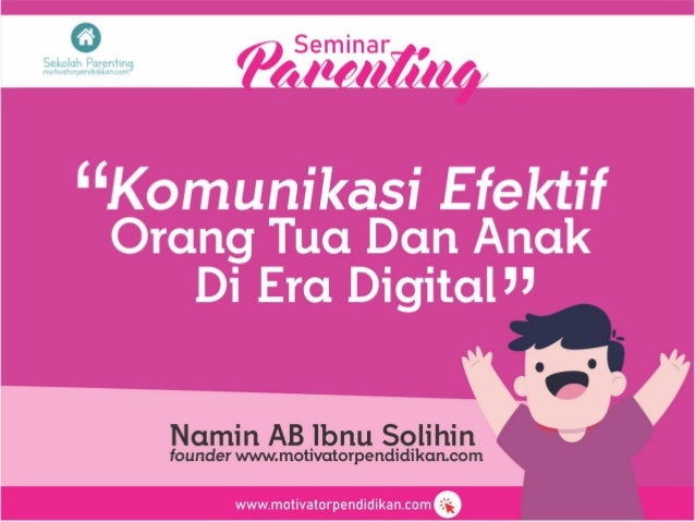 Materi Seminar parenting komunikasi efektif orang tua dan Materi Seminar parenting komunikasi efektif orang tua dan