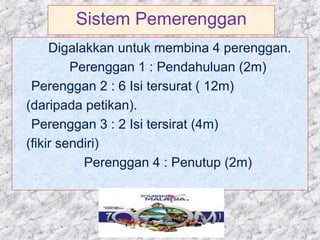 Sistem Pemerenggan
 Digalakkan untuk membina 4 perenggan.
 Perenggan 1 : Pendahuluan (2m)
 Perenggan 2 : 6 Isi tersurat ( 12m)
(daripada petikan).
 Perenggan 3 : 2 Isi tersirat (4m)
(fikir sendiri)
 Perenggan 4 : Penutup (2m)
 