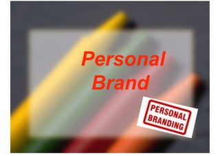 Personal
Brand
 