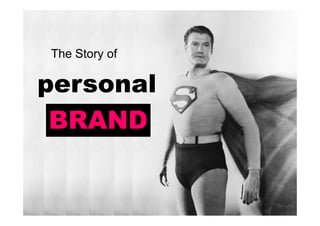 personal
BRAND
The Story of
BRAND
 
