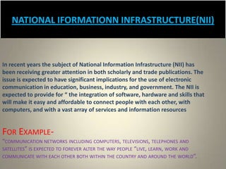 NATIONAL IFORMATIONN INFRASTRUCTURE(NII)
In recent years the subject of National Information Infrastructure (NII) has
been...