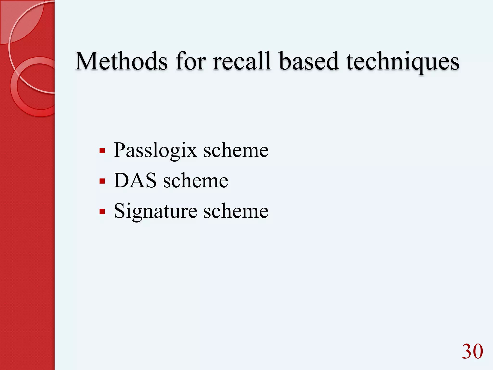 Methods for recall based techniques





Passlogix scheme
DAS scheme
Signature scheme

30

 