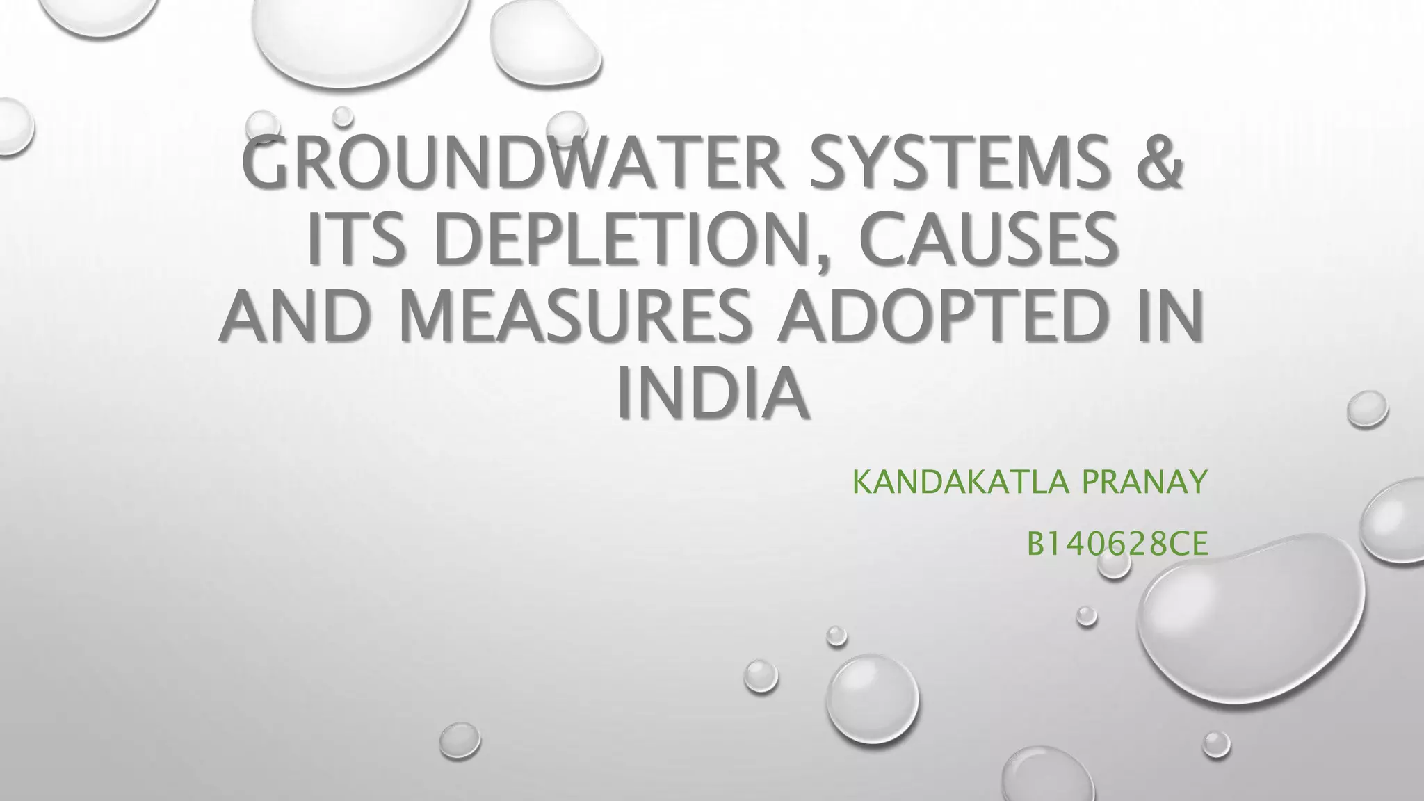 Groundwater systems & its depletion, causes, measures adopted in India