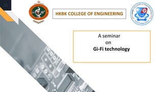 HKBK COLLEGE OF ENGINEERING
A seminar
on
Gi-Fi technology
 