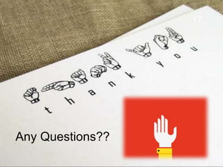 17
Any Questions??
 