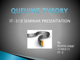 IT-319 SEMINAR PRESENTATION
By:
Rishita Jaggi
1140213
IT-3
 