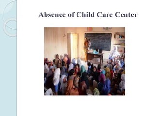 Absence of Child Care Center
 
