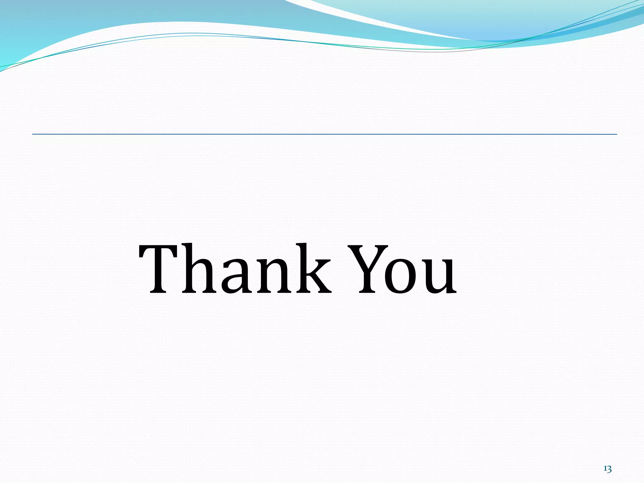 13
Thank You
 