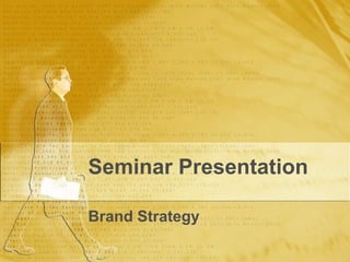 Seminar Presentation Brand Strategy 