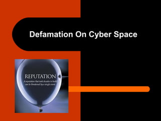 Defamation On Cyber Space
 