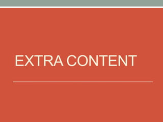 EXTRA CONTENT
 