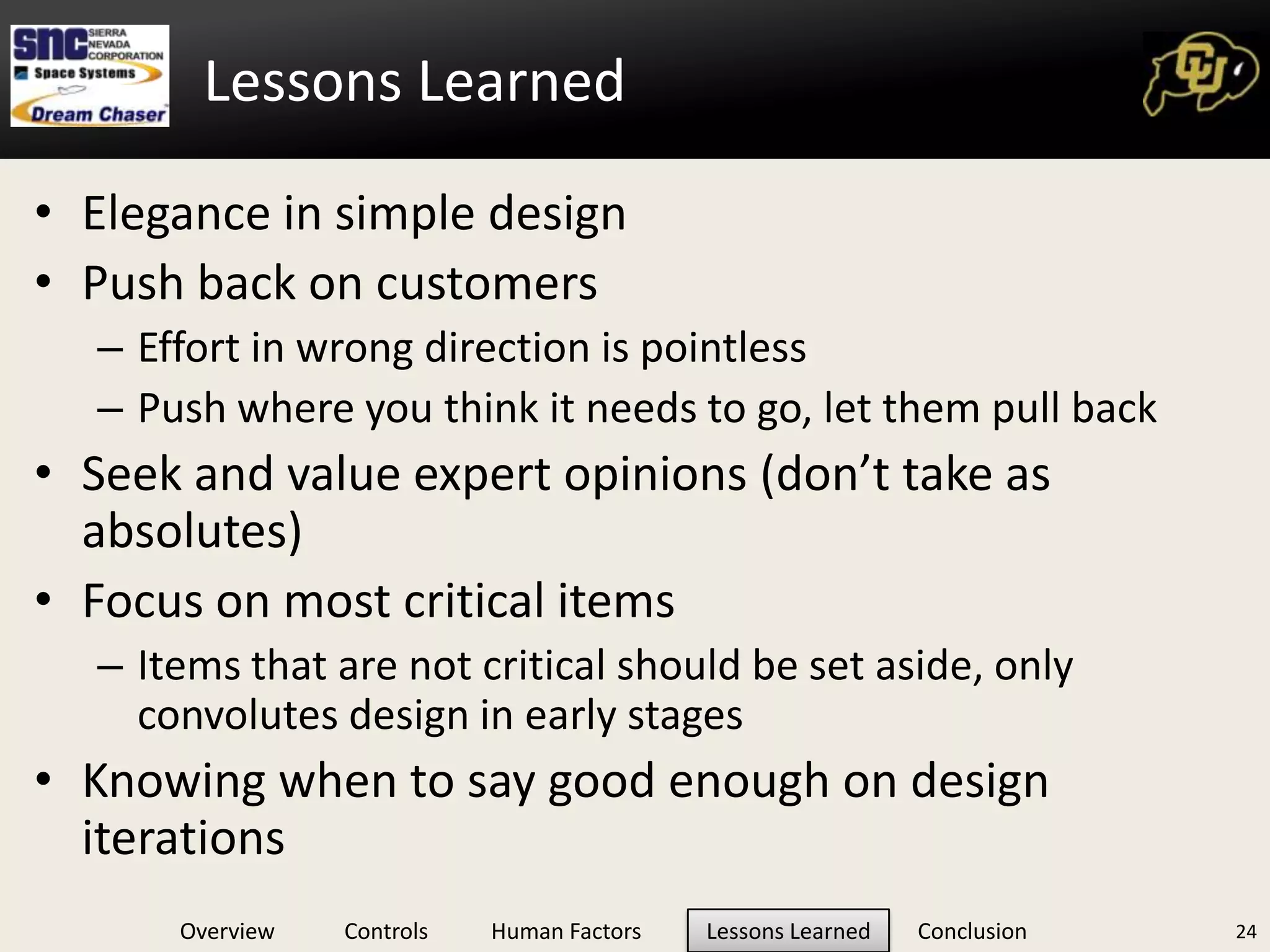 Human Machine IntegrationFlowchart Human Integration Design Considerations:Operation and manipulation in expected G profiles, any suited conditions, deconditioned crew, and conform to ‘blind’ operation.Ease of identification via consistent labeling, color coding, shape, operation, tactility.Controls will be selected with consideration to sequence, grouping, efficiency, and so no one limb is over-burdened.Controls will be identified by level of criticality. This will drive chosen redundancy, robustness and will restrict location. Protected from inadvertent actuation or movement.Any control protection method should not preclude operation within the time required.Etc..13