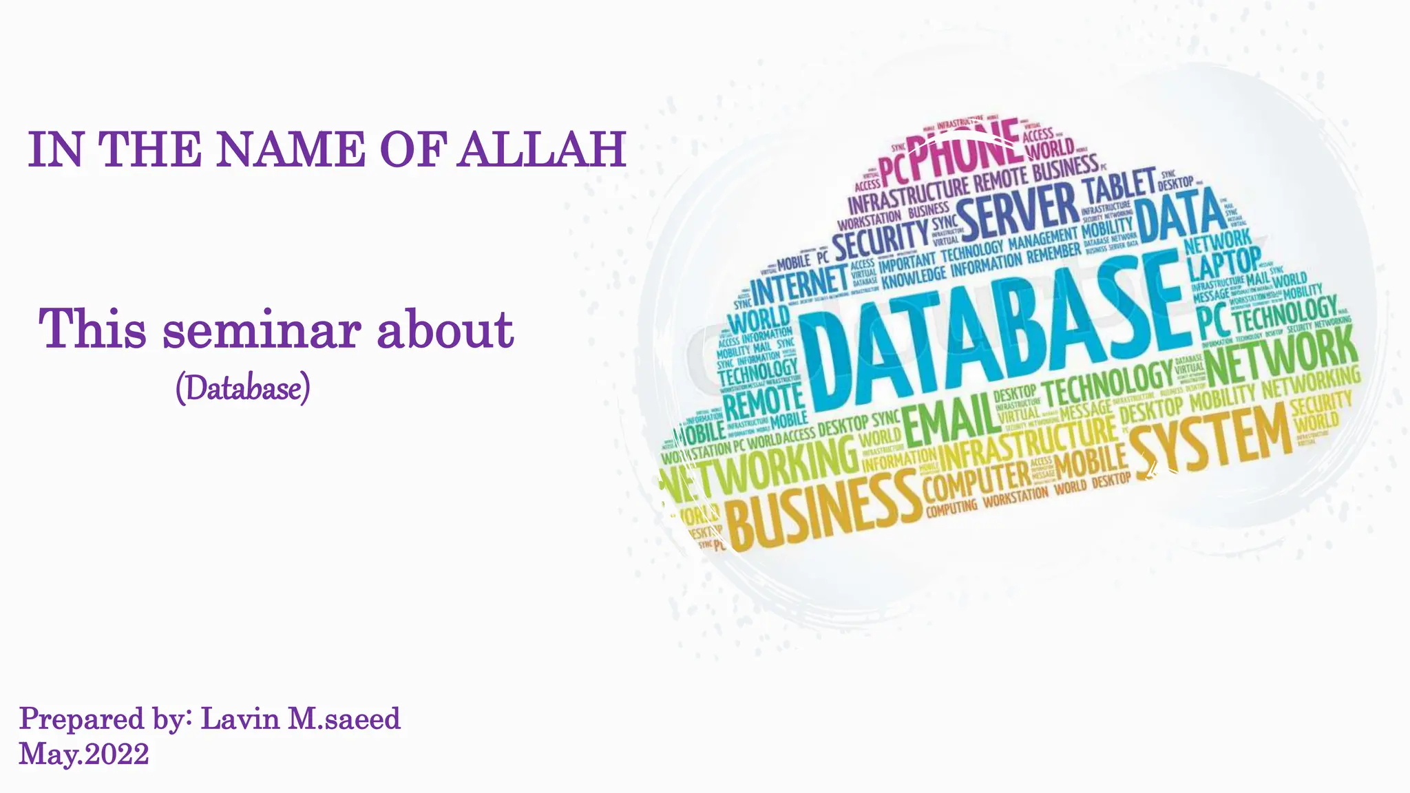 IN THE NAME OF ALLAH
This seminar about
(Database)
Prepared by: Lavin M.saeed
May.2022
 