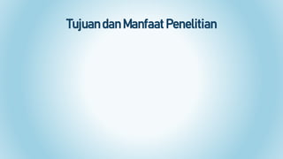 Tujuan dan Manfaat Penelitian
 