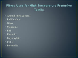 • Aramid (meta & para)
• PAN/ carbon
• Glass
• Melamine
• PBI
• Phenolic
• Polyacrylate
• PTFE
• Polyamide
 