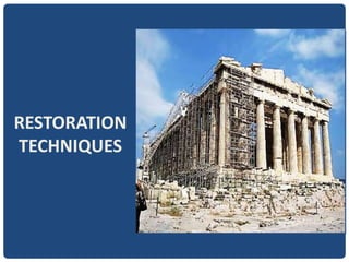 RESTORATION
TECHNIQUES
 