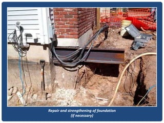 Repair and strengthening of foundation
(if necessary)
 