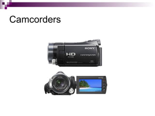 Camcorders
 