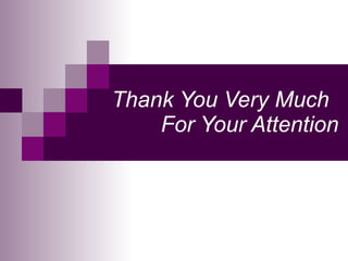 Thank You Very Much
    For Your Attention
 