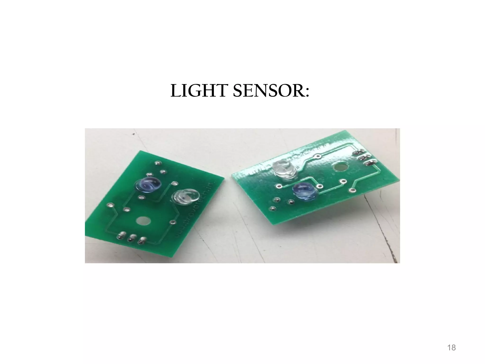 18 
LIGHT SENSOR: 
 