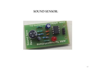 17 
SOUND SENSOR: 
 