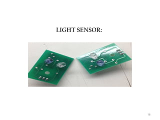 18 
LIGHT SENSOR: 
 
