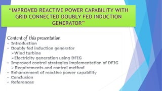 improved reactive power capability of grid connected doubly fed ...