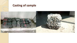 Casting of sample
 