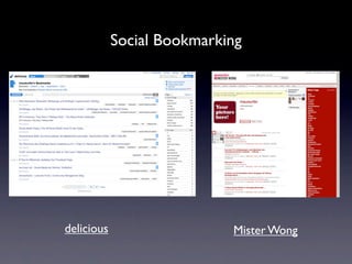 Social Bookmarking




delicious                   Mister Wong
 