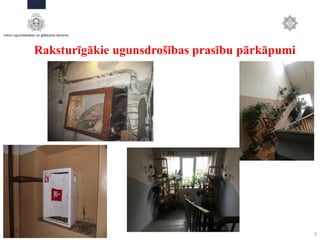 6
Raksturīgākie ugunsdrošības prasību pārkāpumi
 