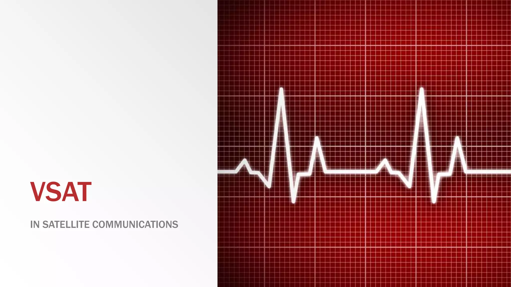 VSAT
IN SATELLITE COMMUNICATIONS
 