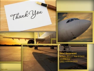 Shivi Kesarwani
M.Tech. (P.E.) 1st Year (II Sem)
1618987512
CIPET, Lucknow (U.P.)
 