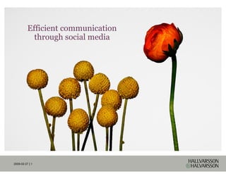 Efficient communication
            through social media




2009-02-27 | 1
 