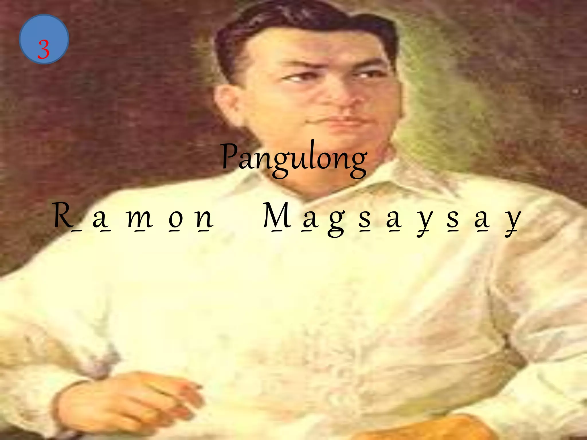 Pangulong 
3 
R_ a_ m_ o_ n_ M_ a g_ s_ a_ y s_ a_ y 
 