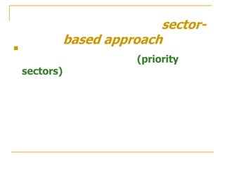 sector-

               based approach
                         (priority
    sectors)
 