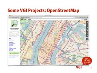 Some VGI Projects: OpenStreetMap

GIS
for the !
s
masse

VGI

9

 