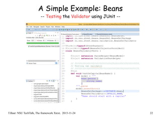 T.Baar: NSU TechTalk, The framework Xtext. 2015-11-24 22
A Simple Example: Beans
-- Testing the Validator using JUnit --
 