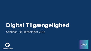 Digital Tilgængelighed
Seminar - 18. september 2018
 