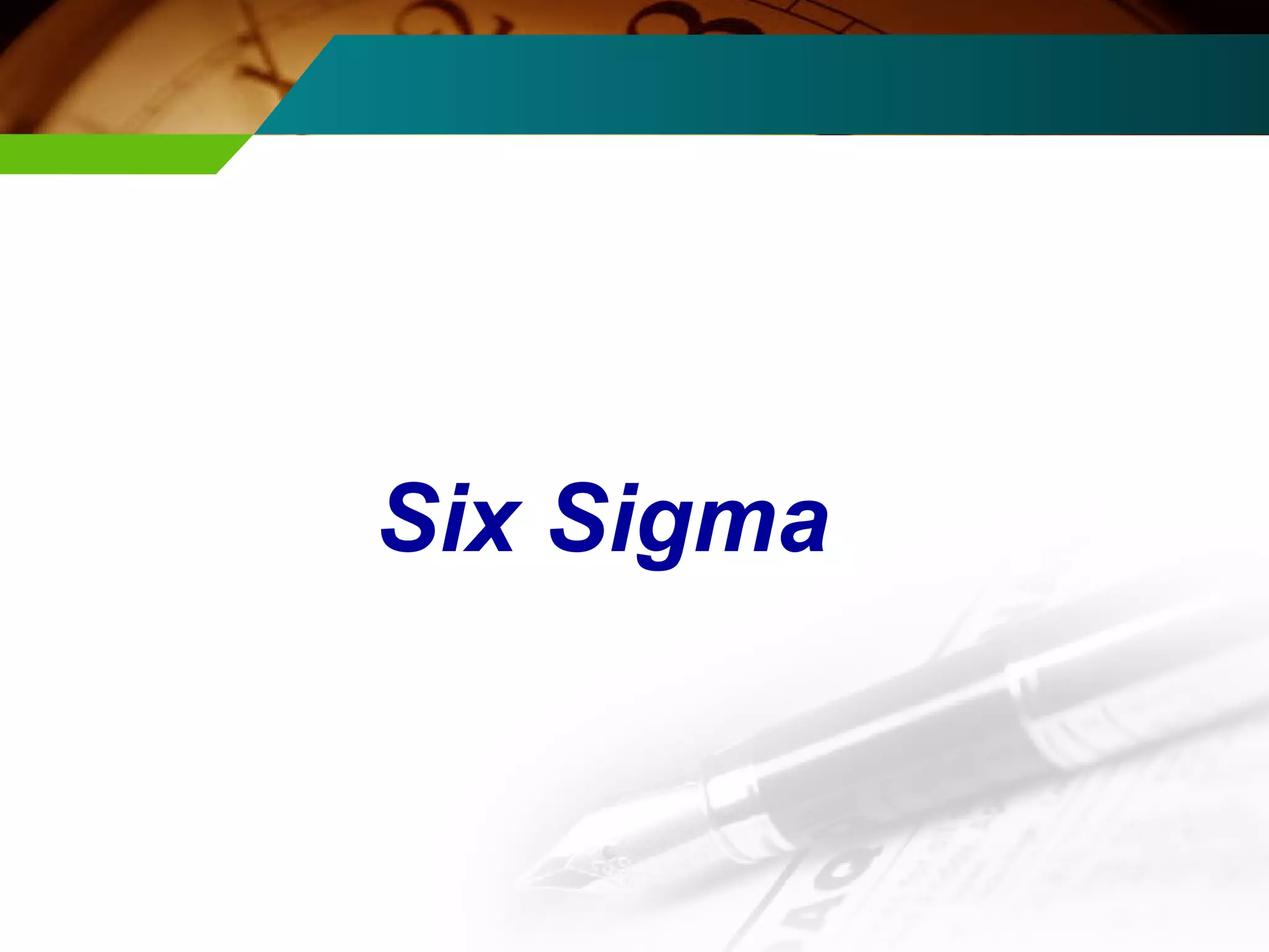Six Sigma 
 