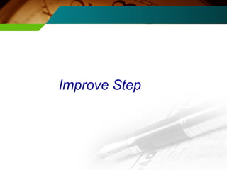 Improve Step 
 