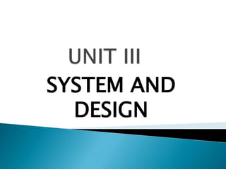 SYSTEM AND
DESIGN

 