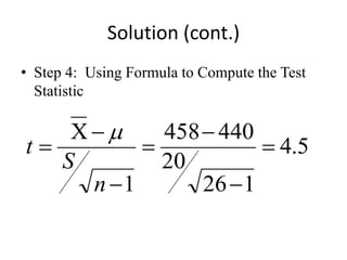 Solution (cont.)
• Step 4: Using Formula to Compute the Test
Statistic
5.4
126
20
440458
1







n
S
t

 