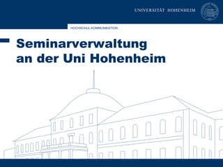 HOCHSCHUL-KOMMUNIKATION




Seminarverwaltung
an der Uni Hohenheim
 