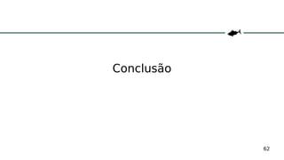 62
Conclusão
 
