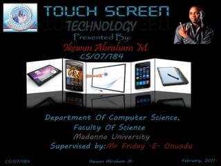 touchscreen technology by ikewun abraham