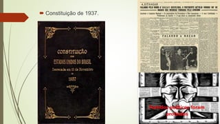  Constituição de 1937.
 