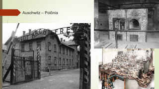 Auschwitz – Polônia
 