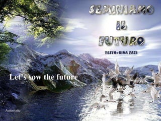 Automatic Let’s sow the future 