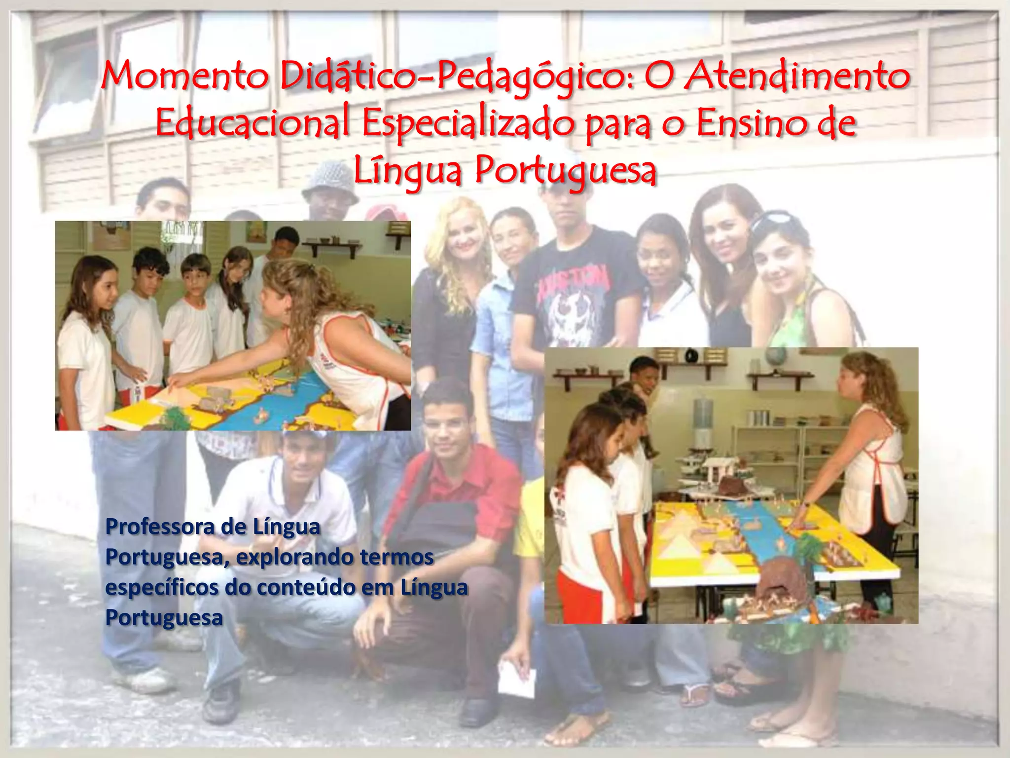 Momento Didático-Pedagógico: O Atendimento Educacional Especializado para o Ensino deLíngua PortuguesaProfessora de Língua Portuguesa, explorando termos específicos do conteúdo em Língua Portuguesa